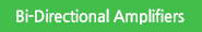 Bi-Directional Amplifiers